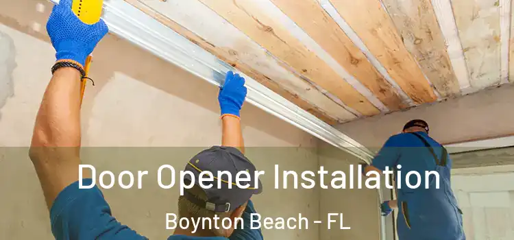  Door Opener Installation Boynton Beach - FL